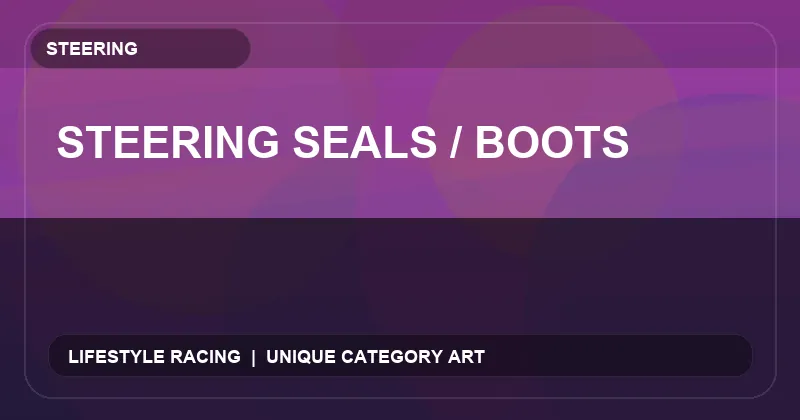 Steering Seals / Boots